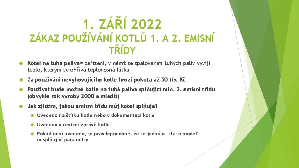 1. ZÁŘÍ 2022 ZÁKAZ POUŽÍVÁNÍ KOTLŮ 1. A 2. EMISNÍ TŘÍDY Kotel na tuhá