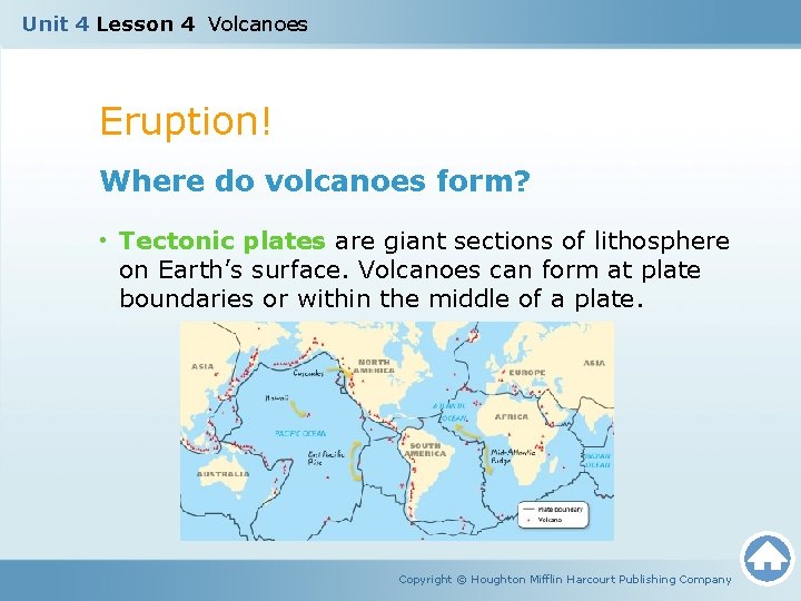 Unit 4 Lesson 4 Volcanoes Eruption! Where do volcanoes form? • Tectonic plates are