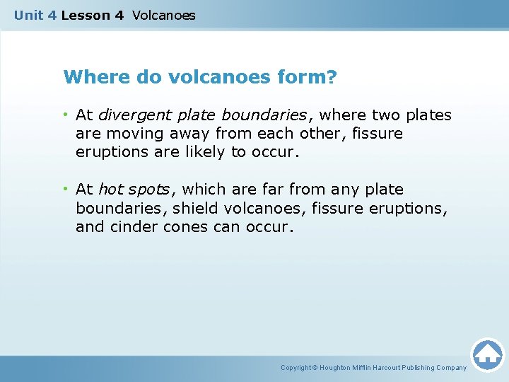 Unit 4 Lesson 4 Volcanoes Where do volcanoes form? • At divergent plate boundaries,