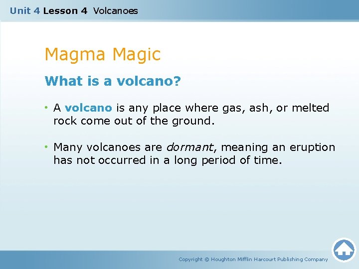 Unit 4 Lesson 4 Volcanoes Magma Magic What is a volcano? • A volcano