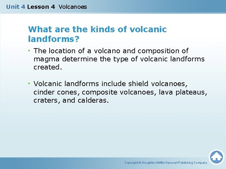 Unit 4 Lesson 4 Volcanoes What are the kinds of volcanic landforms? • The