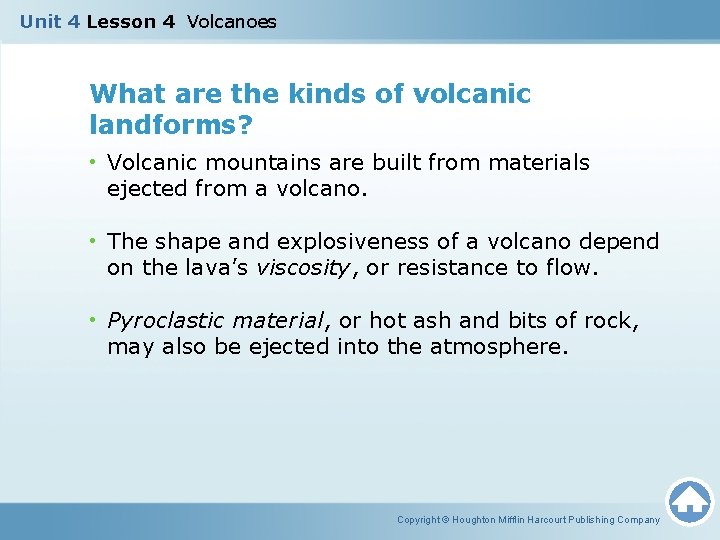 Unit 4 Lesson 4 Volcanoes What are the kinds of volcanic landforms? • Volcanic