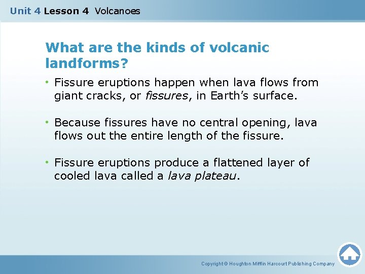 Unit 4 Lesson 4 Volcanoes What are the kinds of volcanic landforms? • Fissure