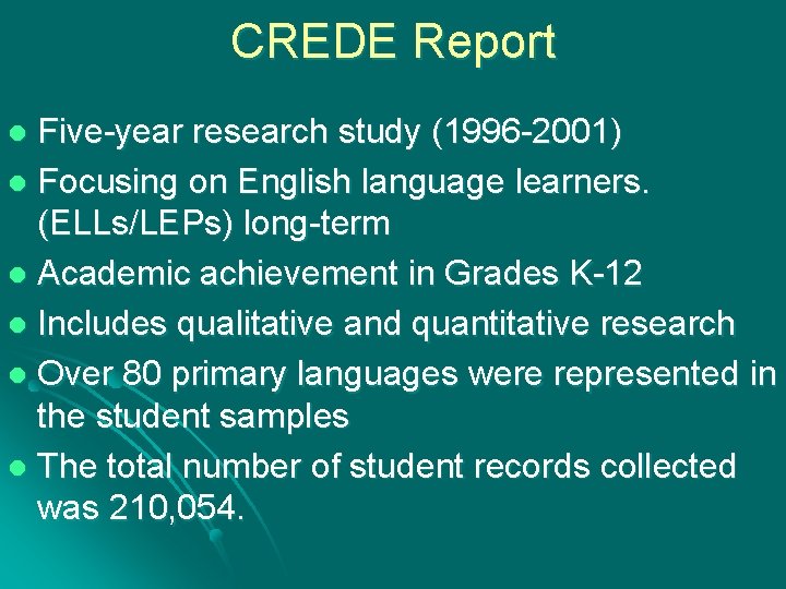 CREDE Report Five-year research study (1996 -2001) l Focusing on English language learners. (ELLs/LEPs)
