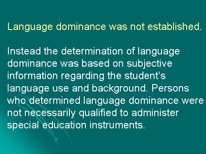 Language dominance was not established. Instead the determination of language dominance was based on