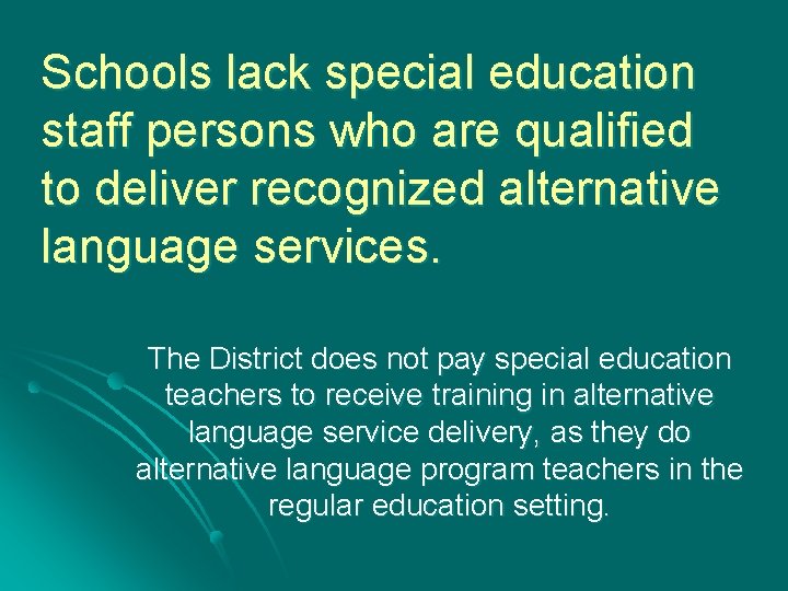 Schools lack special education staff persons who are qualified to deliver recognized alternative language