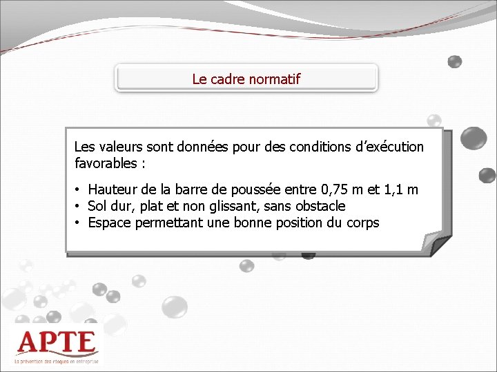 Le cadre normatif Les valeurs sont données pour des conditions d’exécution favorables : •