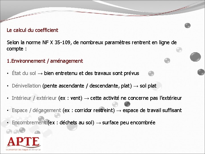 Le calcul du coefficient Selon la norme NF X 35 -109, de nombreux paramètres