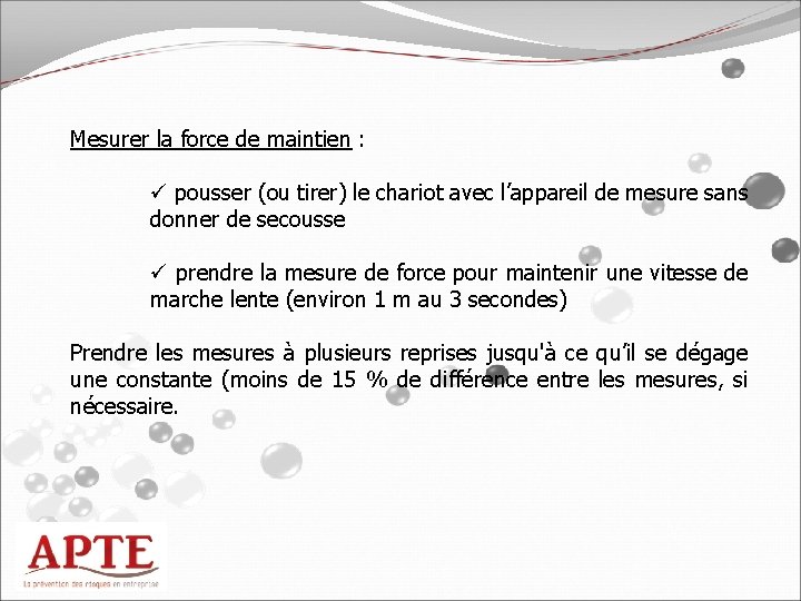 Mesurer la force de maintien : ü pousser (ou tirer) le chariot avec l’appareil