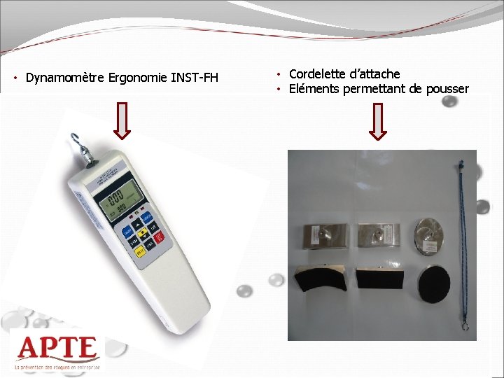  • Dynamomètre Ergonomie INST-FH • Cordelette d’attache • Eléments permettant de pousser 