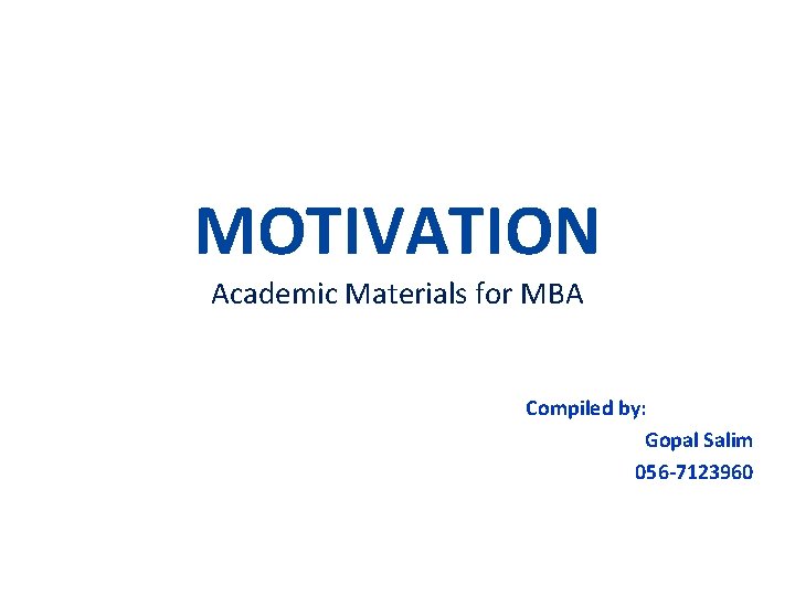 MOTIVATION Academic Materials for MBA Compiled by: Gopal Salim 056 -7123960 