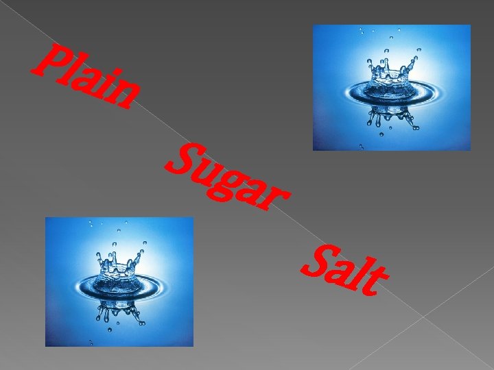 Plai n Sug ar Salt 