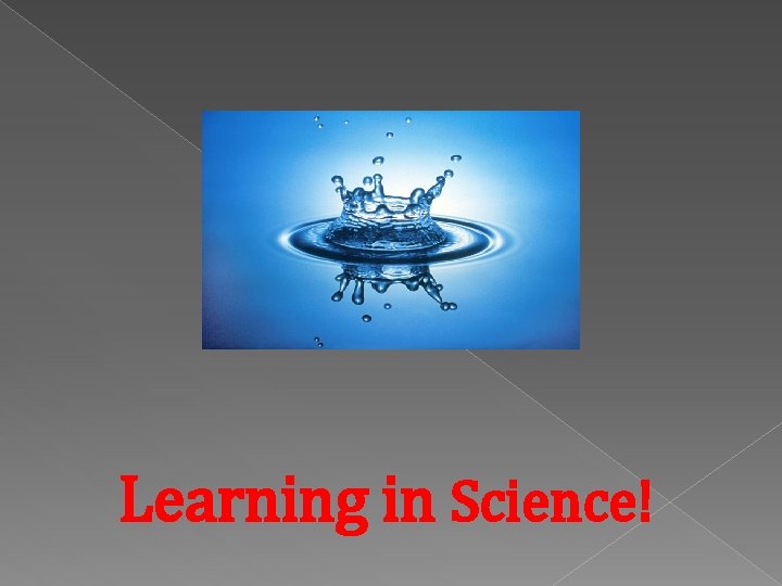Learning in Science! 