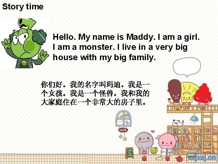 Story time Hello. My name is Maddy. I am a girl. I am a