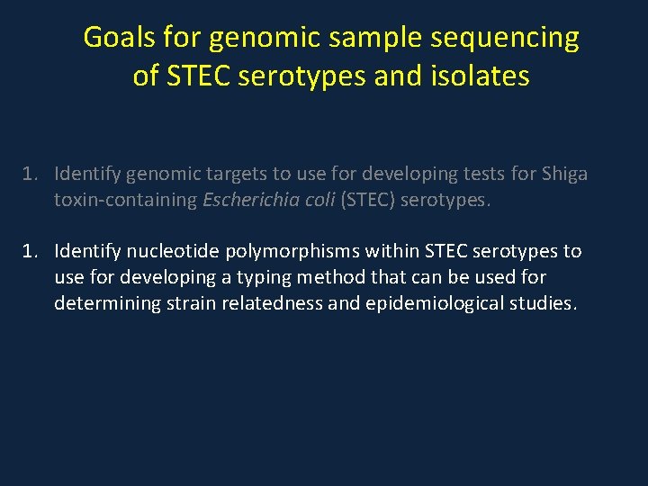 Goals for genomic sample sequencing of STEC serotypes and isolates 1. Identify genomic targets