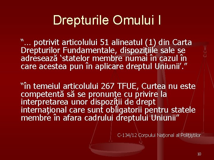 Drepturile Omului I “… potrivit articolului 51 alineatul (1) din Carta Drepturilor Fundamentale, dispoziţiile