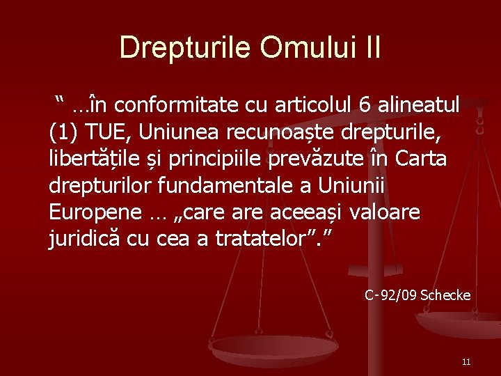 Drepturile Omului II “ …în conformitate cu articolul 6 alineatul (1) TUE, Uniunea recunoaște