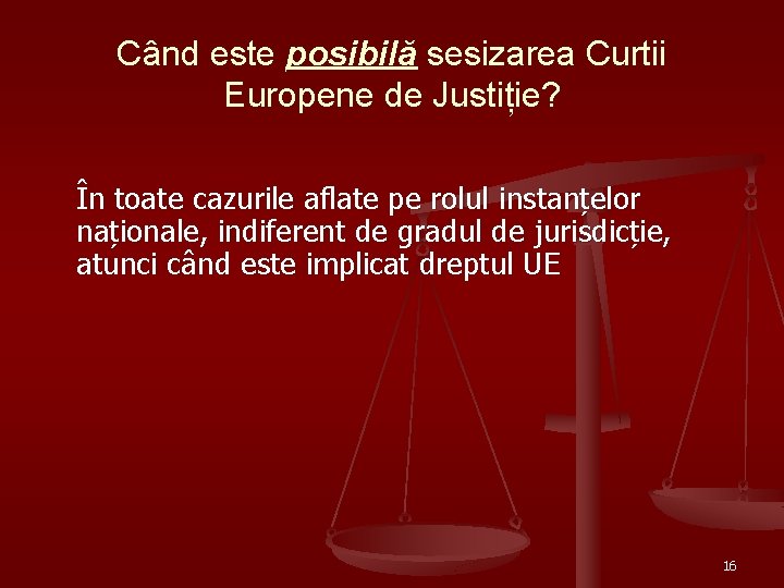 Când este posibilă sesizarea Curtii Europene de Justiție? În toate cazurile aflate pe rolul