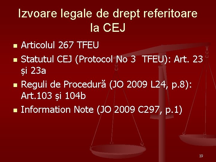 Izvoare legale de drept referitoare la CEJ n n Articolul 267 TFEU Statutul CEJ