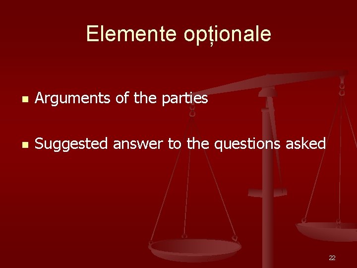 Elemente opționale n Arguments of the parties n Suggested answer to the questions asked