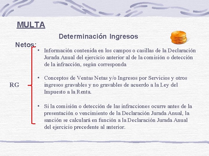 MULTA Determinación Ingresos Netos: • Información contenida en los campos o casillas de la