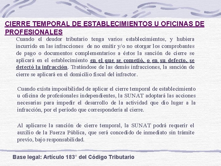 CIERRE TEMPORAL DE ESTABLECIMIENTOS U OFICINAS DE PROFESIONALES Cuando el deudor tributario tenga varios