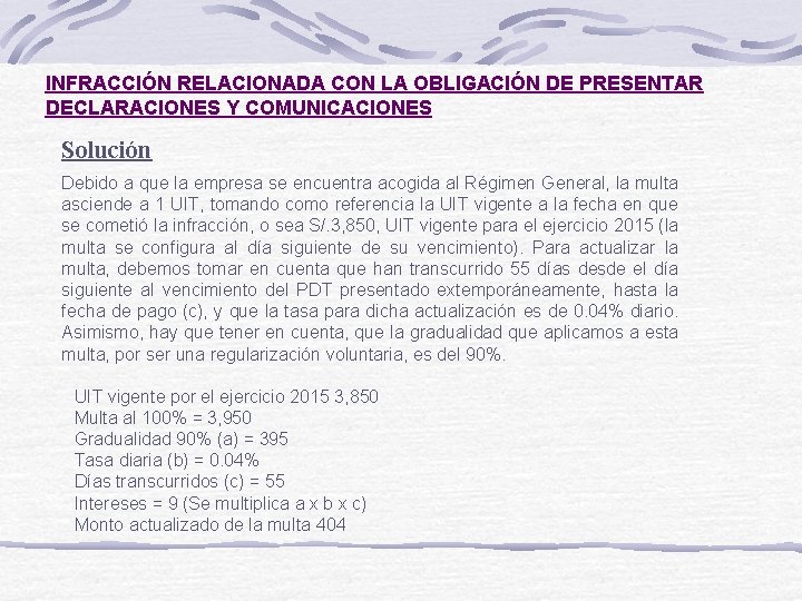 INFRACCIÓN RELACIONADA CON LA OBLIGACIÓN DE PRESENTAR DECLARACIONES Y COMUNICACIONES Solución Debido a que