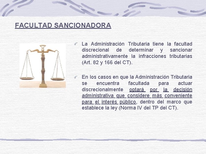 FACULTAD SANCIONADORA La Administración Tributaria tiene la facultad discrecional de determinar y sancionar administrativamente