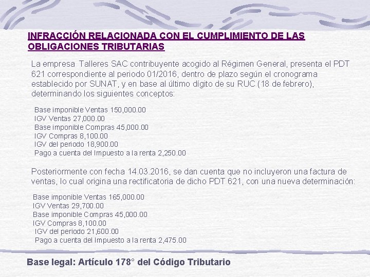 INFRACCIÓN RELACIONADA CON EL CUMPLIMIENTO DE LAS OBLIGACIONES TRIBUTARIAS La empresa Talleres SAC contribuyente