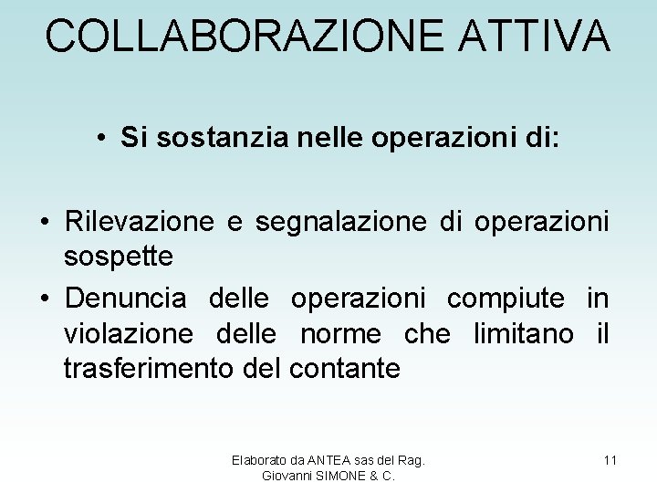 COLLABORAZIONE ATTIVA • Si sostanzia nelle operazioni di: • Rilevazione e segnalazione di operazioni