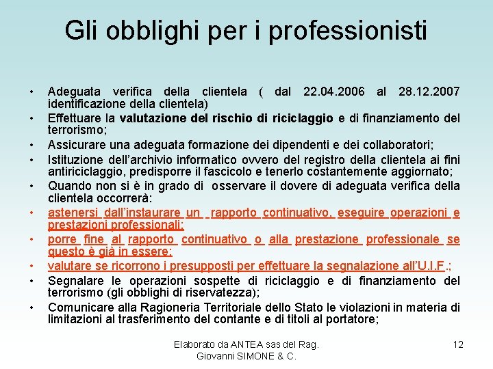 Gli obblighi per i professionisti • • • Adeguata verifica della clientela ( dal