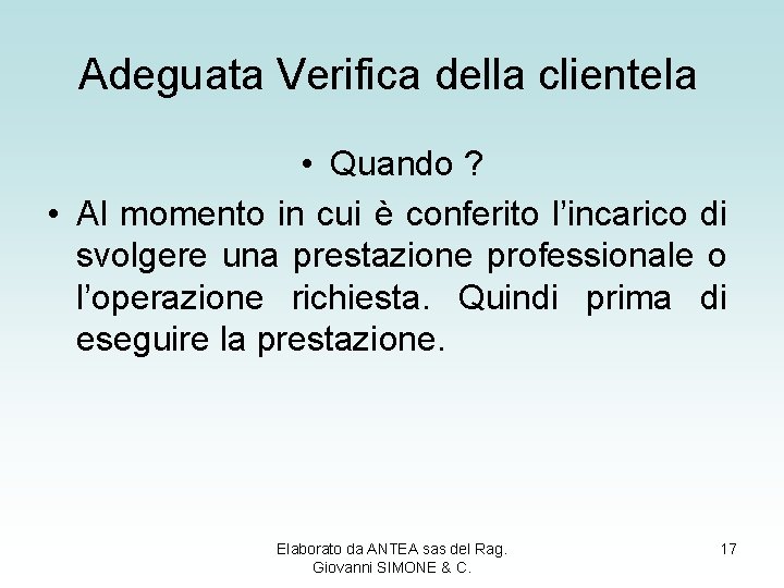 Adeguata Verifica della clientela • Quando ? • Al momento in cui è conferito