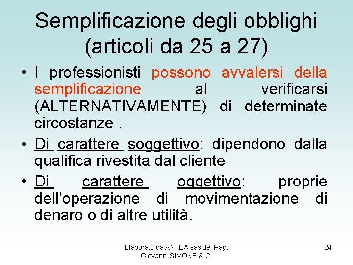 Semplificazione degli obblighi (articoli da 25 a 27) • I professionisti possono avvalersi della