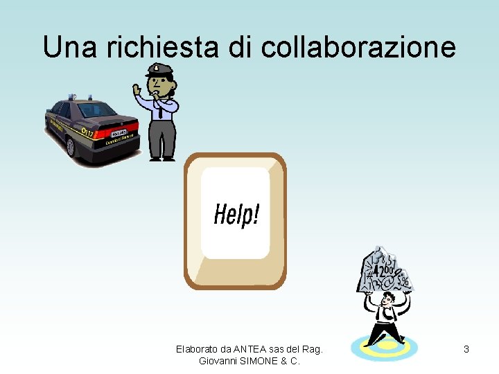 Una richiesta di collaborazione Elaborato da ANTEA sas del Rag. Giovanni SIMONE & C.