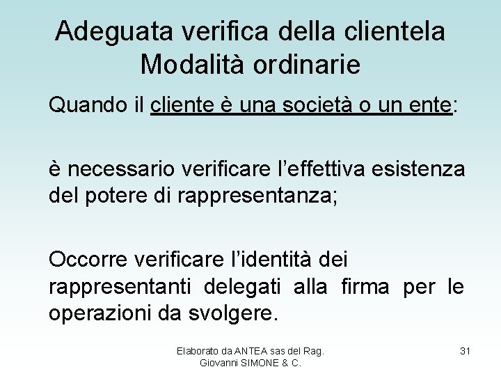 Adeguata verifica della clientela Modalità ordinarie Quando il cliente è una società o un