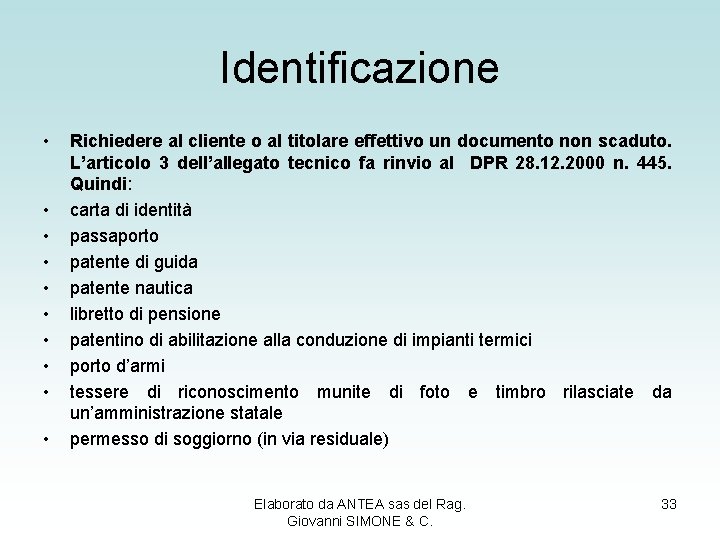 Identificazione • • • Richiedere al cliente o al titolare effettivo un documento non