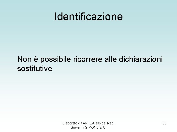 Identificazione Non è possibile ricorrere alle dichiarazioni sostitutive Elaborato da ANTEA sas del Rag.