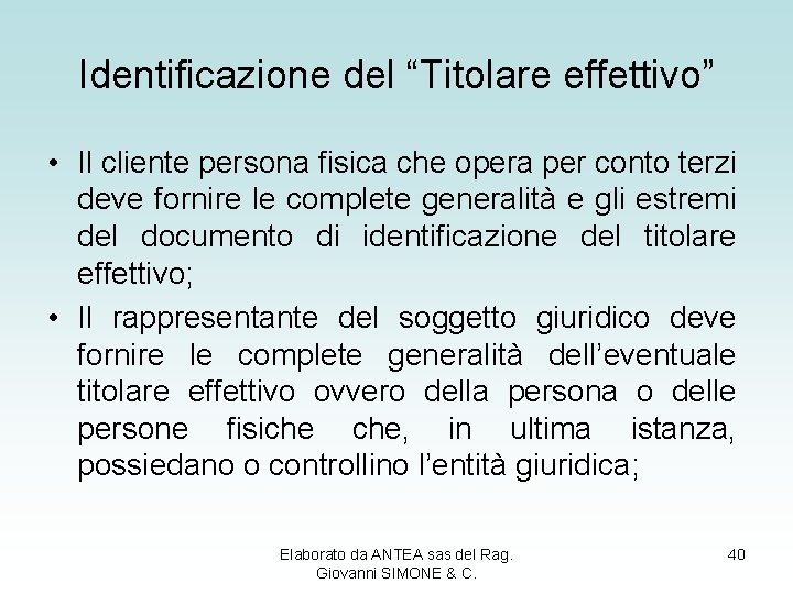 Identificazione del “Titolare effettivo” • Il cliente persona fisica che opera per conto terzi