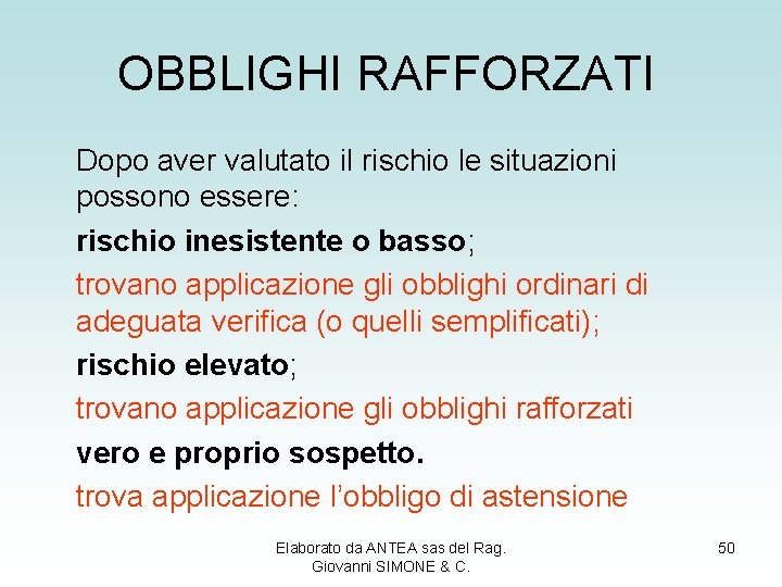 OBBLIGHI RAFFORZATI Dopo aver valutato il rischio le situazioni possono essere: rischio inesistente o