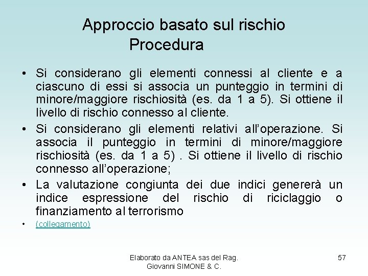 Approccio basato sul rischio Procedura • Si considerano gli elementi connessi al cliente e