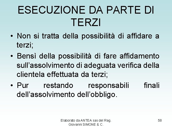 ESECUZIONE DA PARTE DI TERZI • Non si tratta della possibilità di affidare a