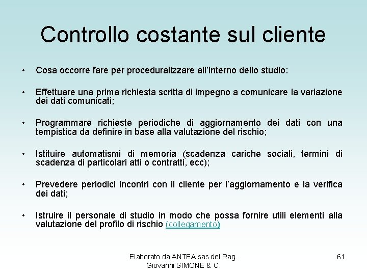 Controllo costante sul cliente • Cosa occorre fare per proceduralizzare all’interno dello studio: •