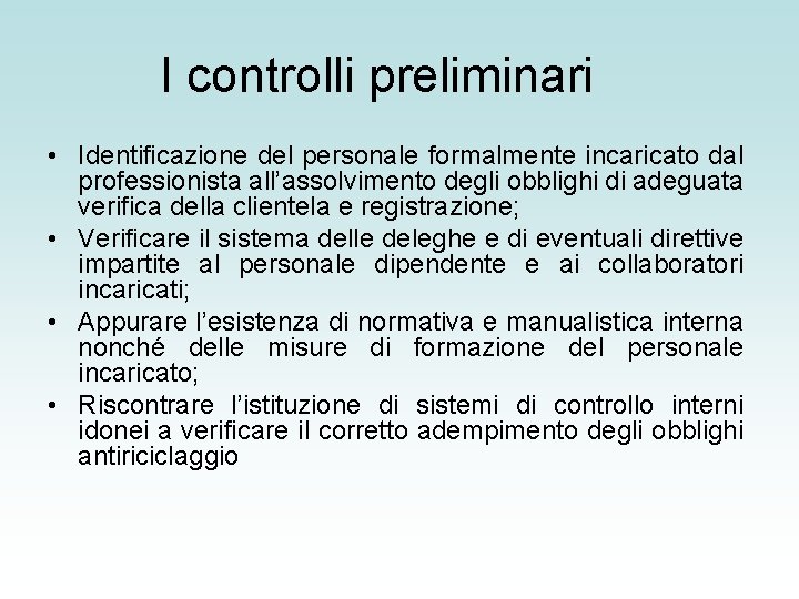 I controlli preliminari • Identificazione del personale formalmente incaricato dal professionista all’assolvimento degli obblighi