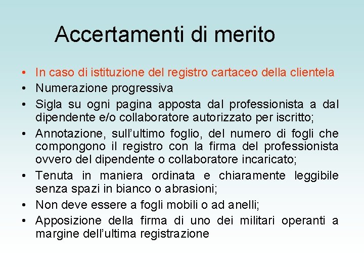 Accertamenti di merito • In caso di istituzione del registro cartaceo della clientela •