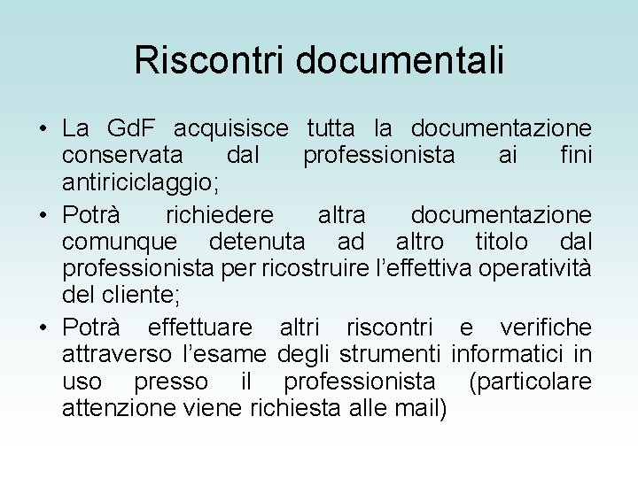 Riscontri documentali • La Gd. F acquisisce tutta la documentazione conservata dal professionista ai
