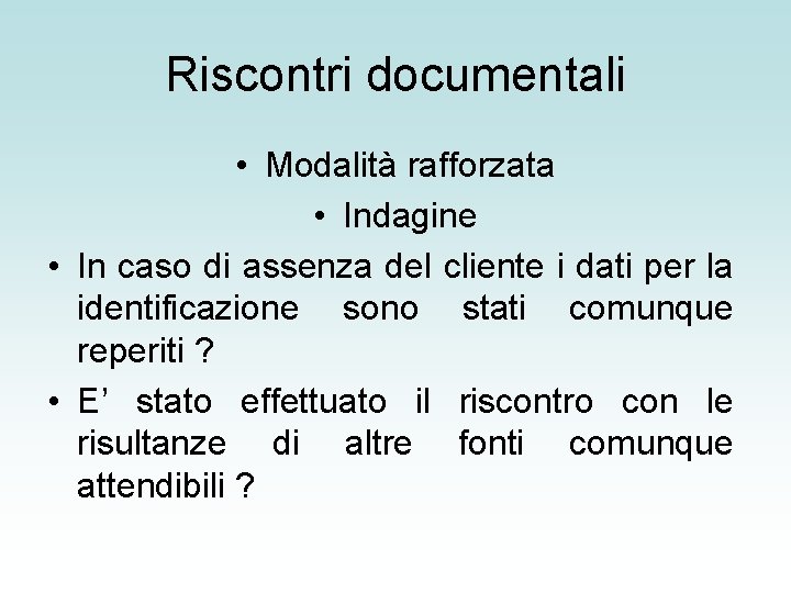 Riscontri documentali • Modalità rafforzata • Indagine • In caso di assenza del cliente