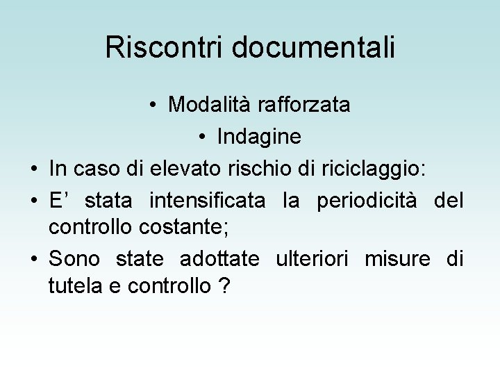 Riscontri documentali • Modalità rafforzata • Indagine • In caso di elevato rischio di