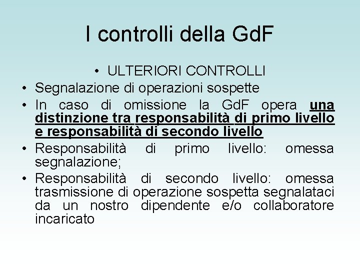 I controlli della Gd. F • • • ULTERIORI CONTROLLI Segnalazione di operazioni sospette