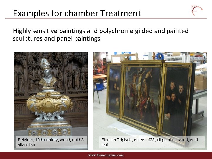 Examples for chamber Treatment Highly sensitive paintings and polychrome gilded and painted sculptures and