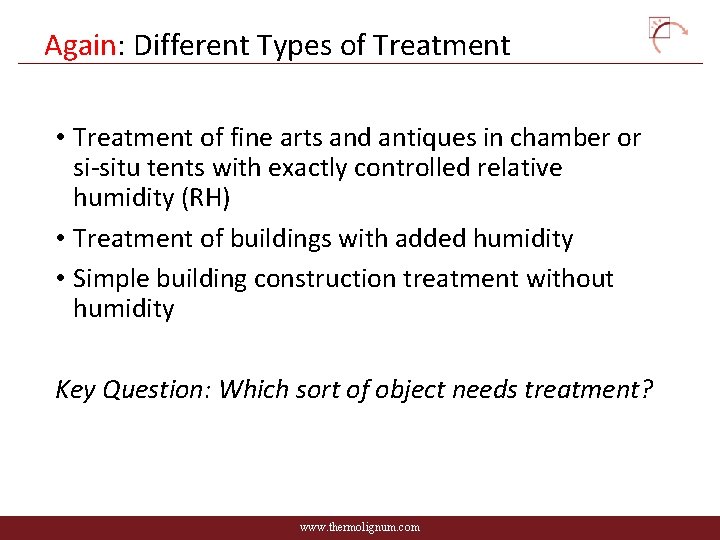 Again: Different Types of Treatment • Treatment of fine arts and antiques in chamber